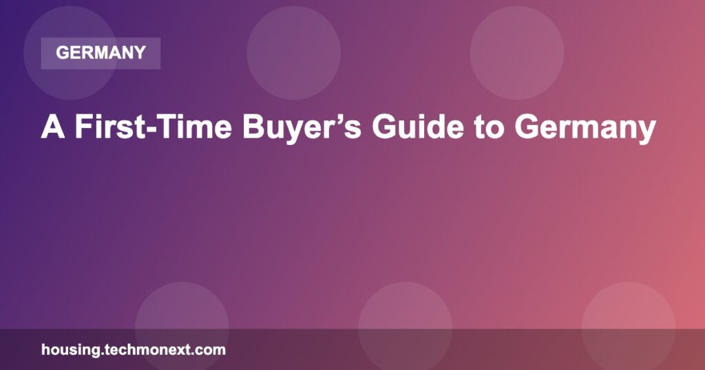 A First-Time Buyer’s Guide to Germany A First-Time Buyer’s Guide to Germany