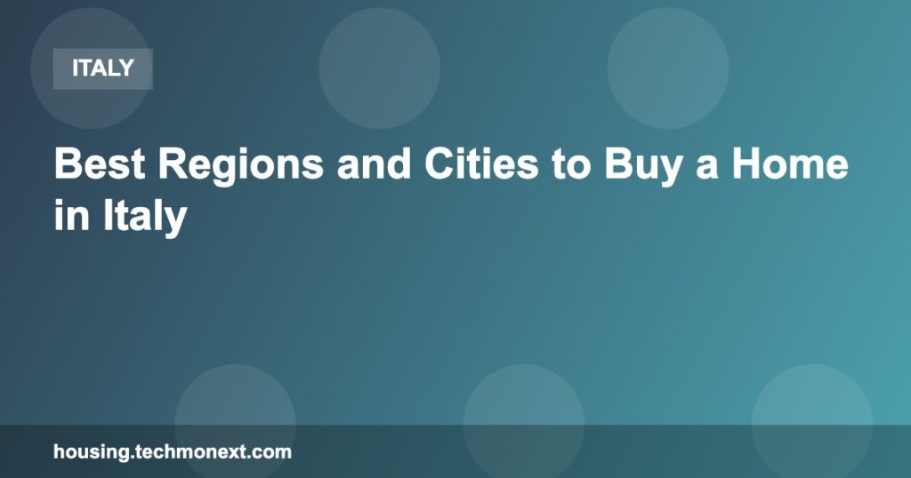 Best Regions and Cities to Buy a Home in Italy