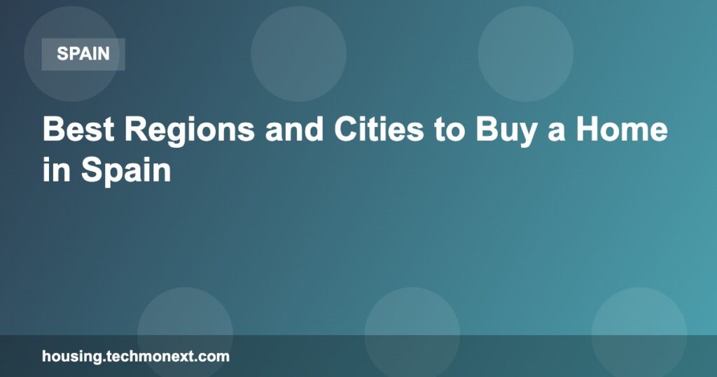 Best Regions and Cities to Buy a Home in Spain