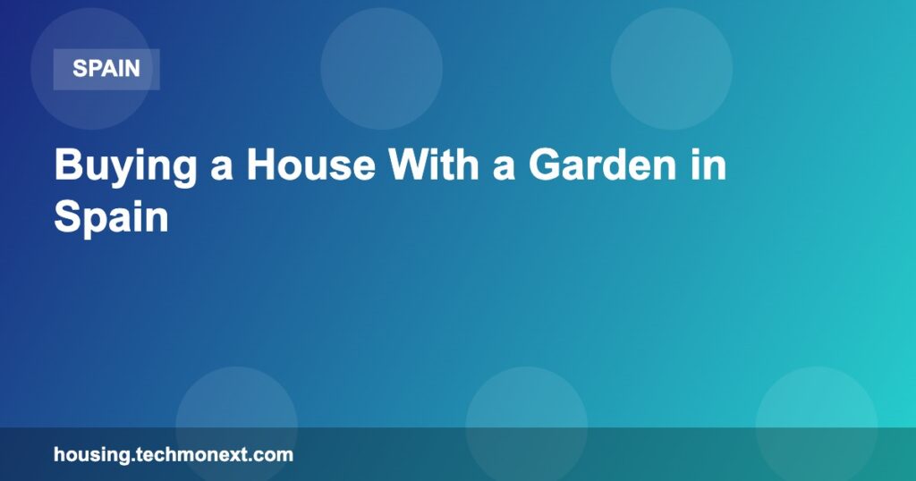 Buying a House With a Garden in Spain