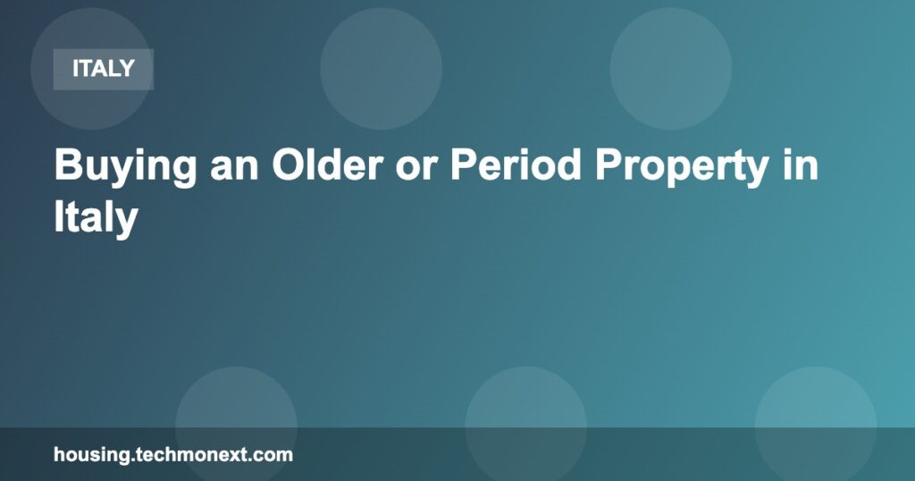 Buying an Older or Period Property in Italy