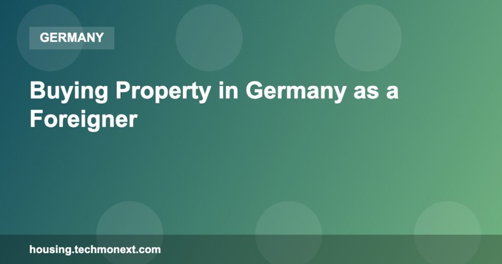 Buying Property in Germany as a Foreigner Buying Property in Germany as a Foreigner