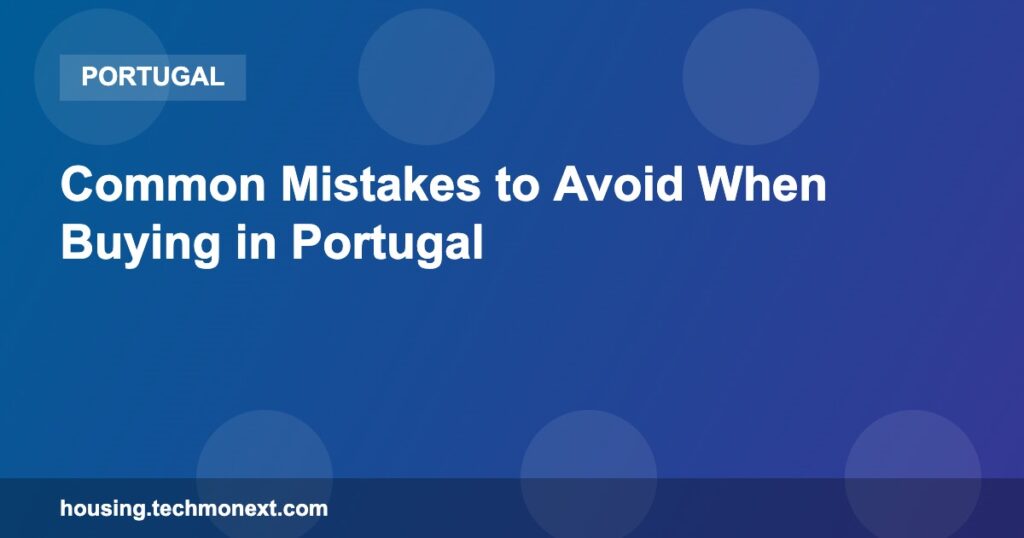 Common Mistakes to Avoid When Buying in Portugal Common Mistakes to Avoid When Buying in Portugal