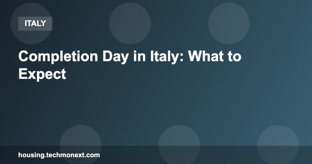 Completion Day in Italy: What to Expect