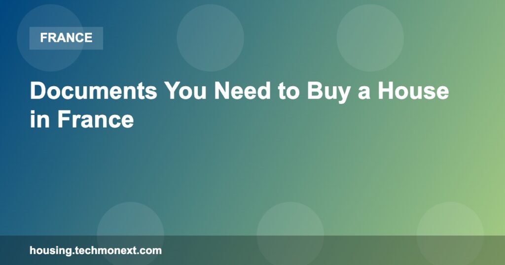 Documents You Need to Buy a House in France