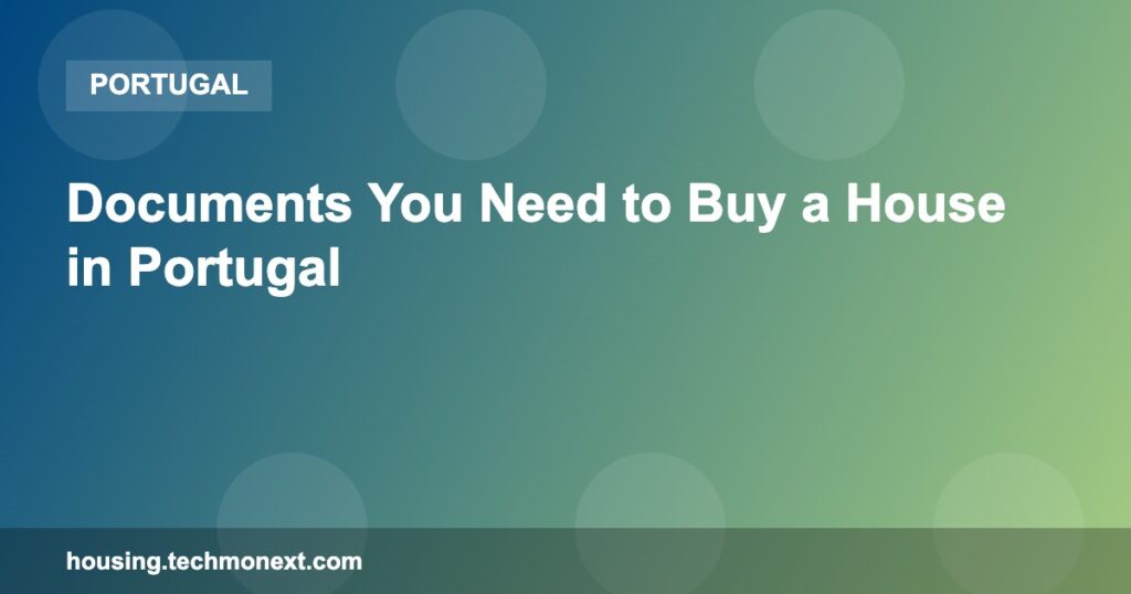 Documents You Need to Buy a House in Portugal