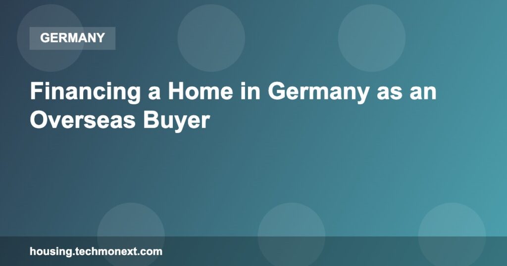 Financing a Home in Germany as an Overseas Buyer Financing a Home in Germany as an Overseas Buyer