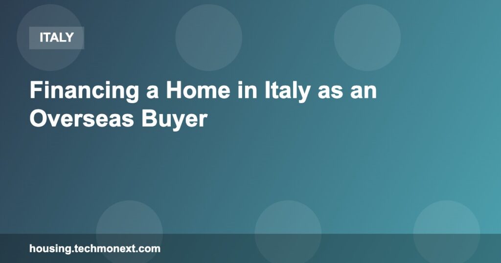 Financing a Home in Italy as an Overseas Buyer