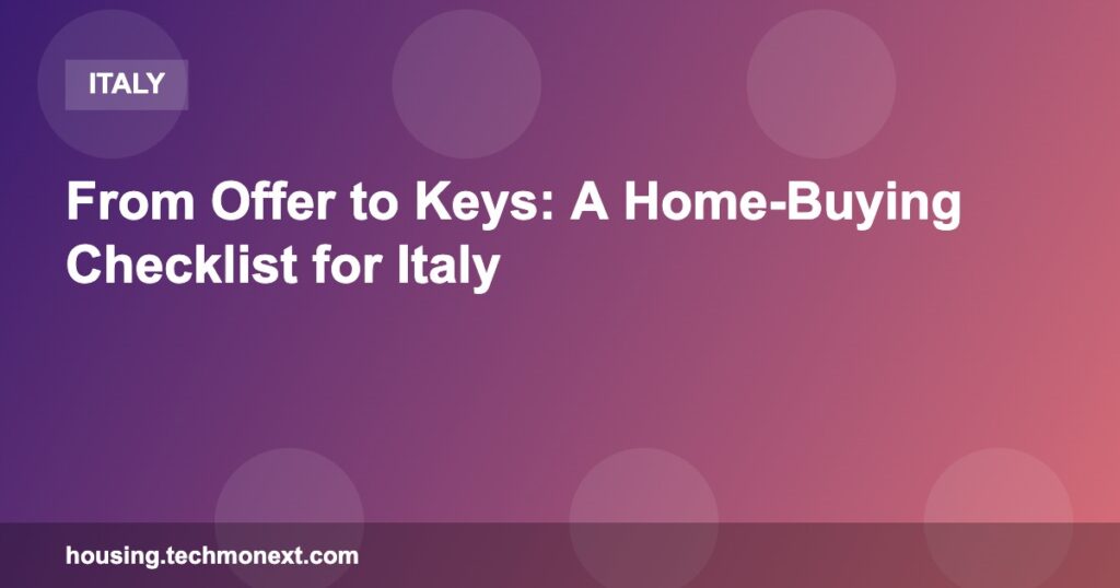 From Offer to Keys: A Home-Buying Checklist for Italy From Offer to Keys: A Home-Buying Checklist for Italy