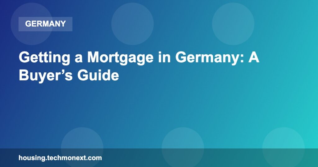 Getting a Mortgage in Germany: A Buyer’s Guide