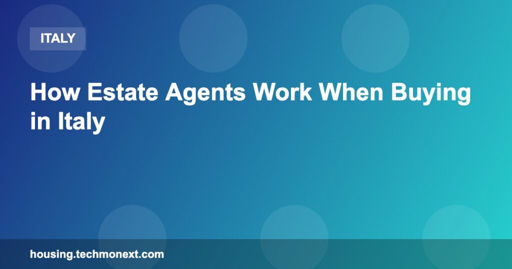 How Estate Agents Work When Buying in Italy