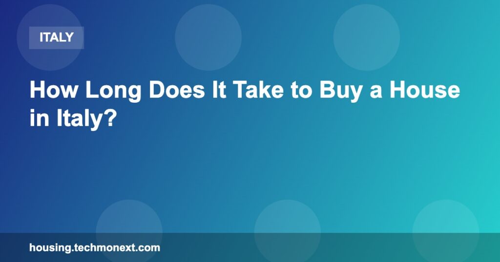 How Long Does It Take to Buy a House in Italy?