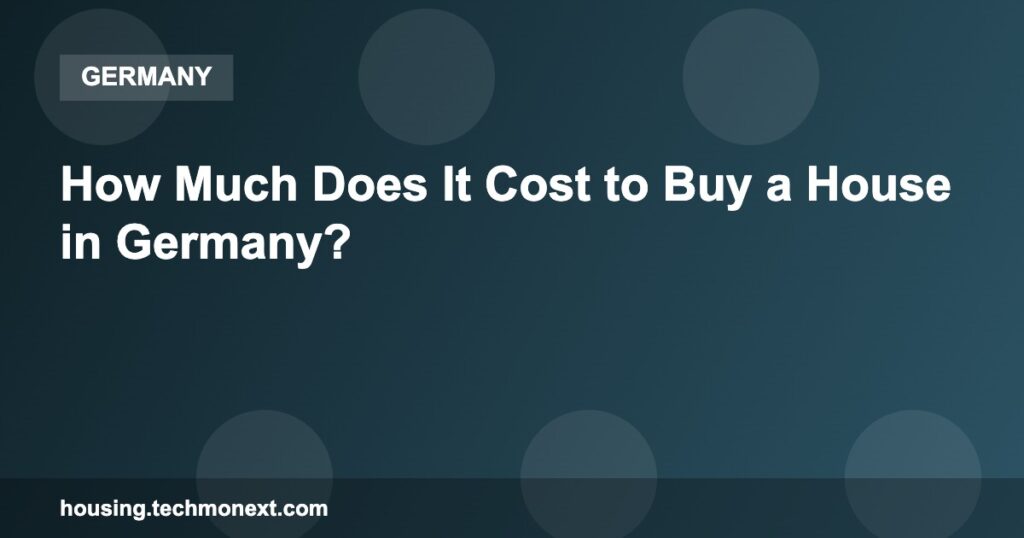 How Much Does It Cost to Buy a House in Germany?