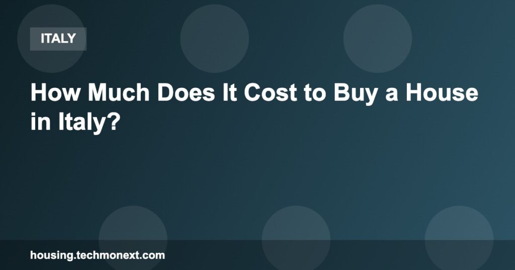 How Much Does It Cost to Buy a House in Italy?