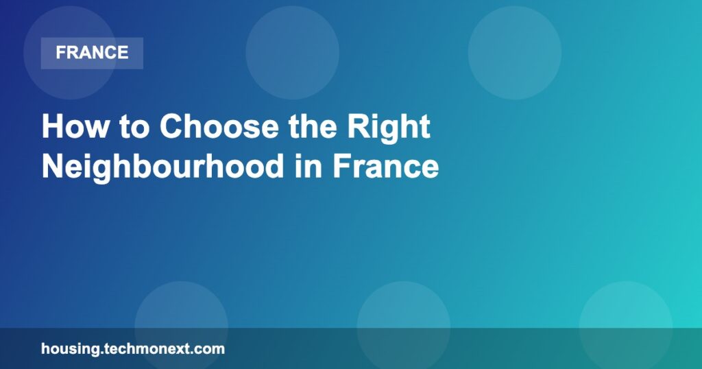 How to Choose the Right Neighbourhood in France