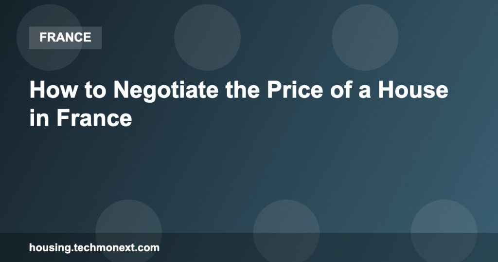 How to Negotiate the Price of a House in France