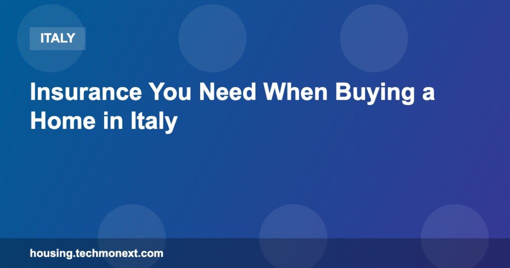 Insurance You Need When Buying a Home in Italy