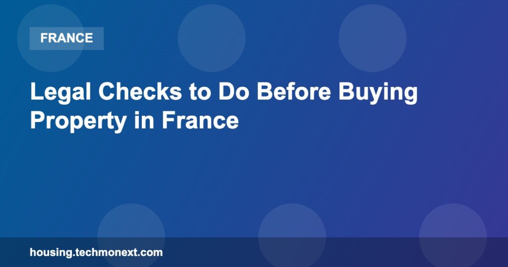Legal Checks to Do Before Buying Property in France