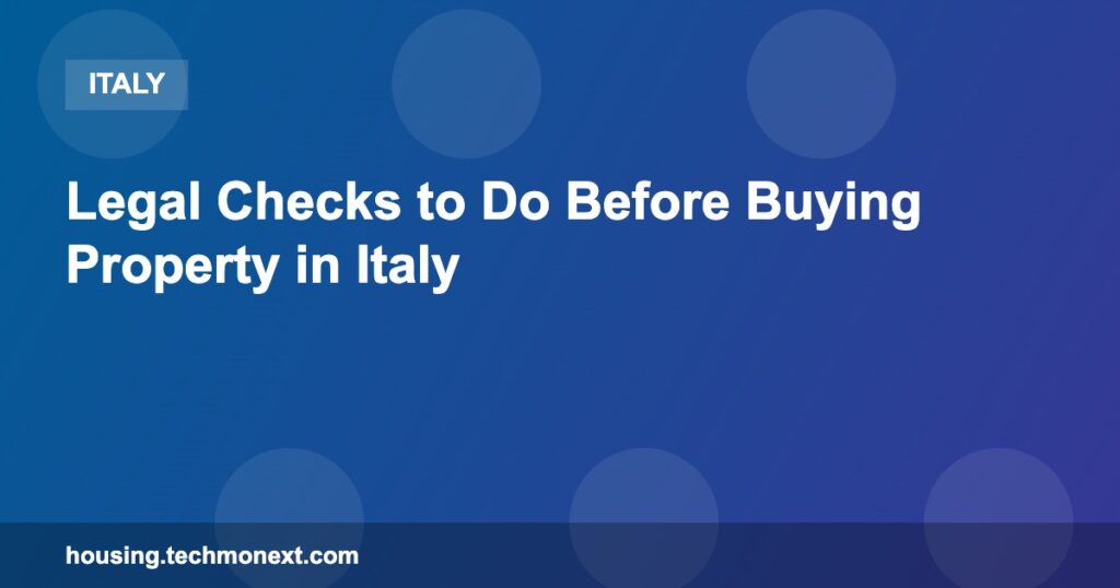 Legal Checks to Do Before Buying Property in Italy