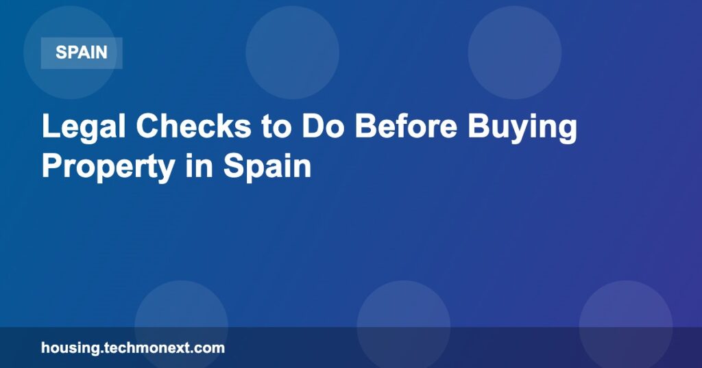 Legal Checks to Do Before Buying Property in Spain