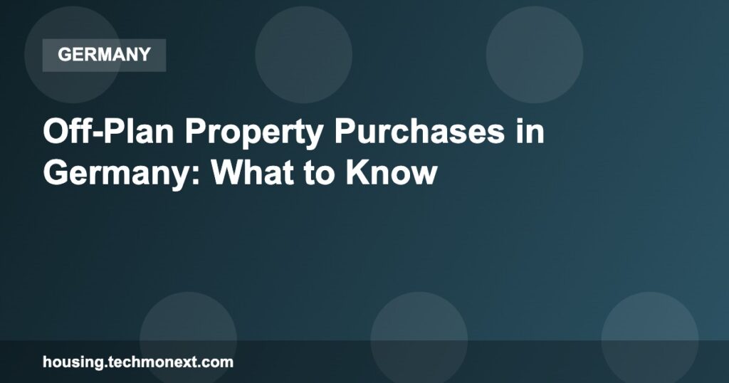 Off-Plan Property Purchases in Germany: What to Know