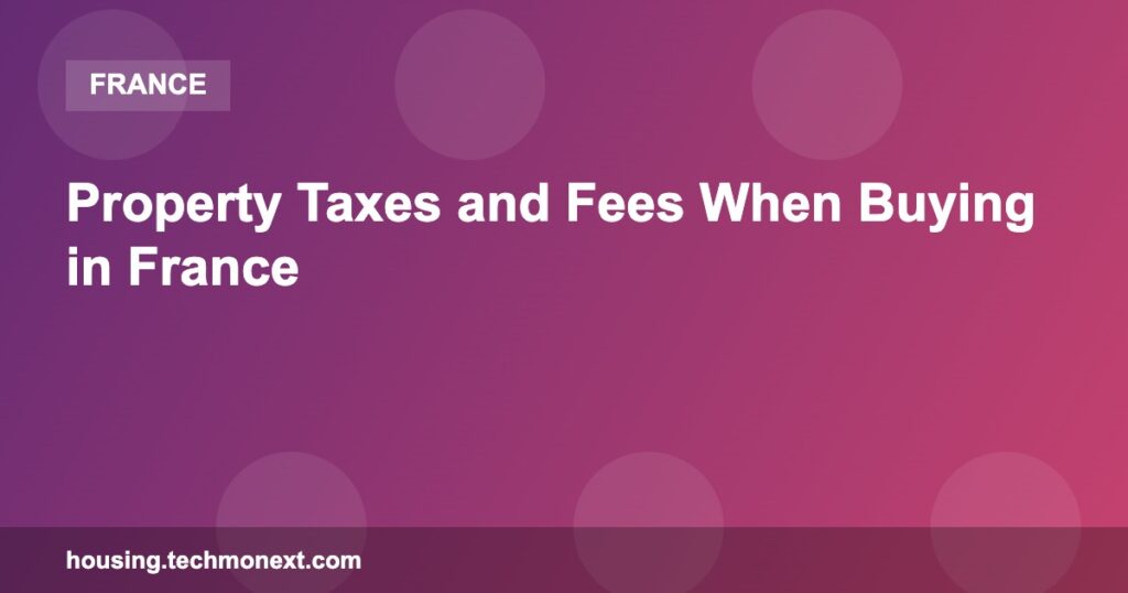 Property Taxes and Fees When Buying in France