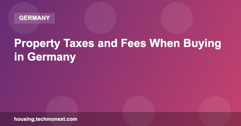 Property Taxes and Fees When Buying in Germany