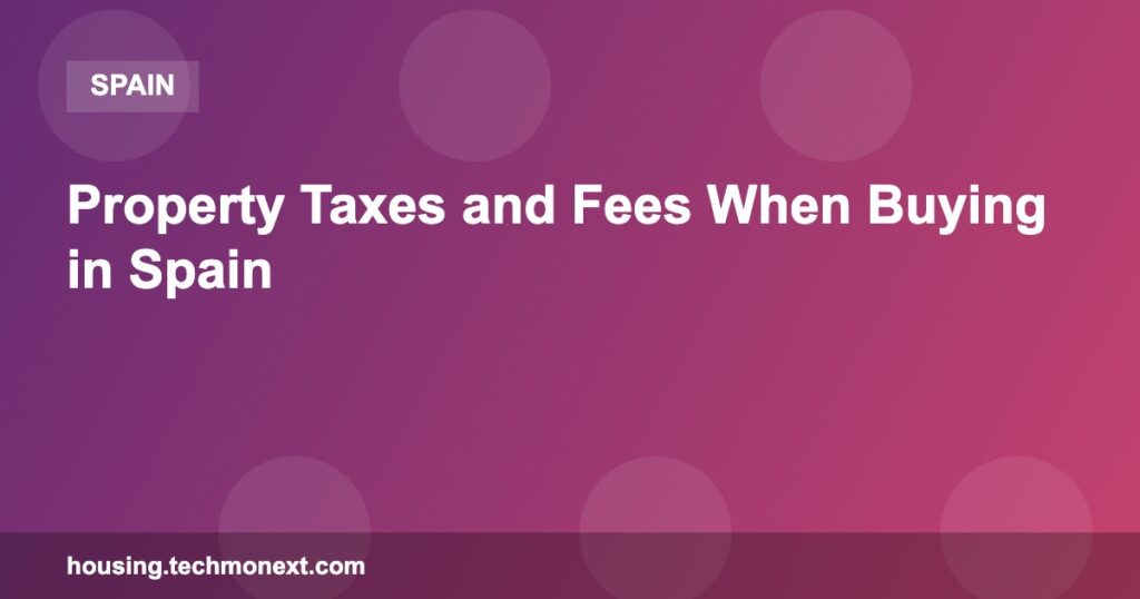 Property Taxes and Fees When Buying in Spain