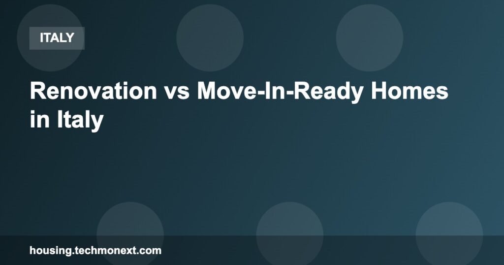 Renovation vs Move-In-Ready Homes in Italy