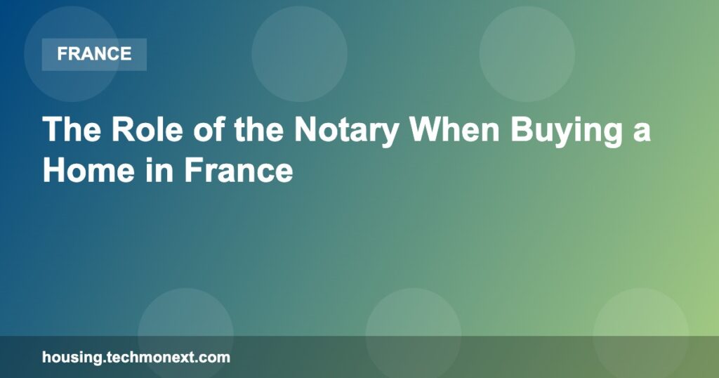 The Role of the Notary When Buying a Home in France The Role of the Notary When Buying a Home in France