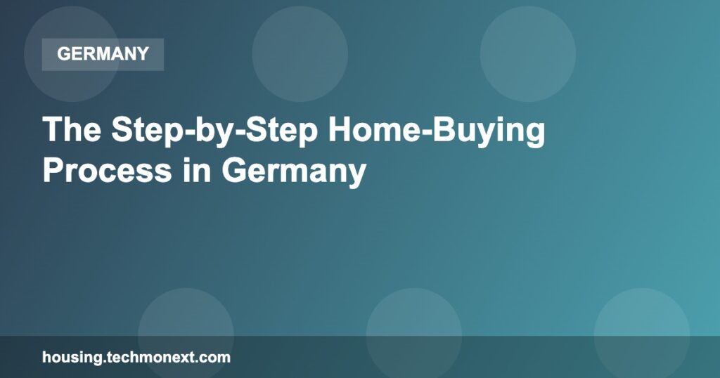 The Step-by-Step Home-Buying Process in Germany The Step-by-Step Home-Buying Process in Germany
