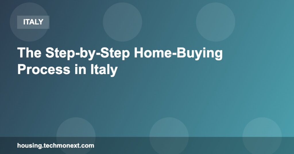 The Step-by-Step Home-Buying Process in Italy The Step-by-Step Home-Buying Process in Italy