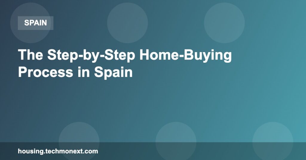 The Step-by-Step Home-Buying Process in Spain The Step-by-Step Home-Buying Process in Spain